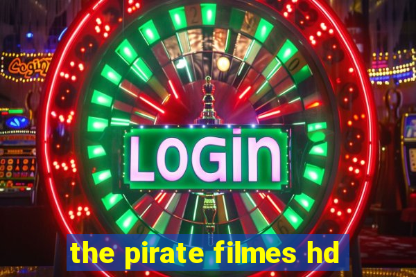 the pirate filmes hd